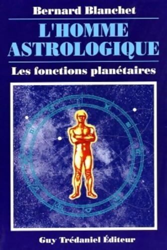 Livrenpoche : L'homme astrologique - Bernard Blanchet - Livre