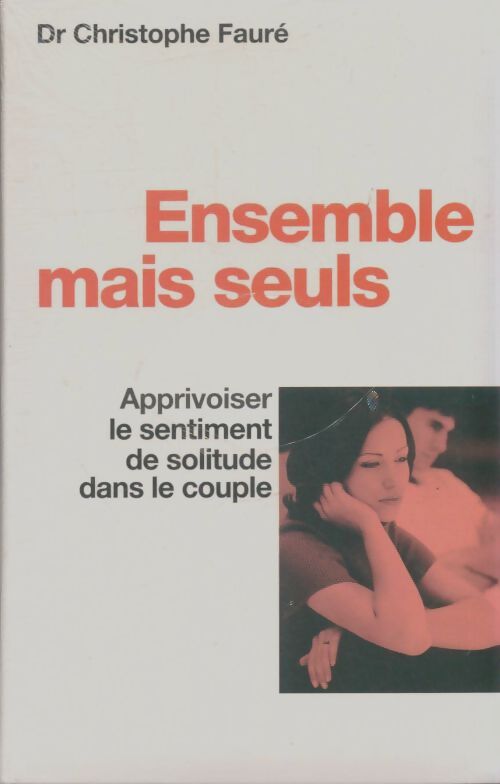 Livrenpoche : Ensemble mais seuls - Christophe Fauré - Livre