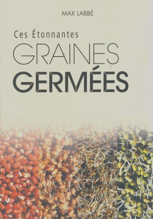 Livrenpoche : Ces étonnantes graines germées - Max Labbé - Livre