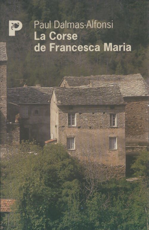 Livrenpoche : La Corse de Francesca Maria - Paul Dalmas-Alfonsi - Livre