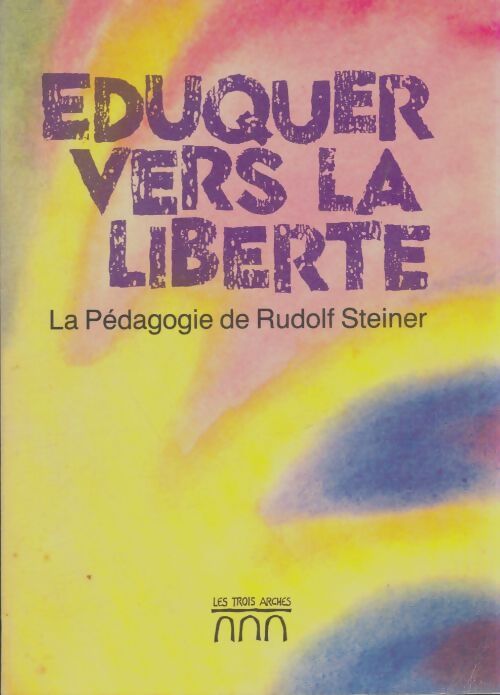 Livrenpoche : Eduquer vers la liberté : La pédagogie de Rudolf Steiner - Frans Calgren - Livre