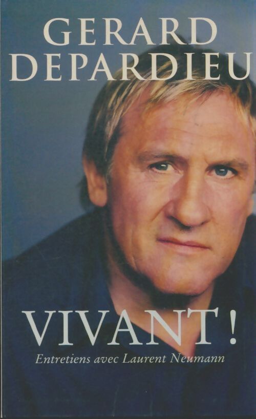 Livrenpoche : Vivant !. Entretiens avec Laurent Neumann - Gérard Depardieu - Livre