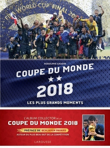 Livrenpoche : Coupe du monde 2018 : Les plus grands moments - Rodolphe GAUDIN - Livre