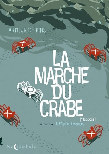 Livrenpoche : La Marche du crabe Tome II : : L'Empire des crabes - Arthur De Pins - Livre