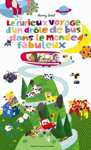 Livrenpoche : LE CURIEUX VOYAGE D'UN drôle DE BUS DANS LE MONDE FABULEUX - A partir de 3 ans - Thierry Laval - Livre