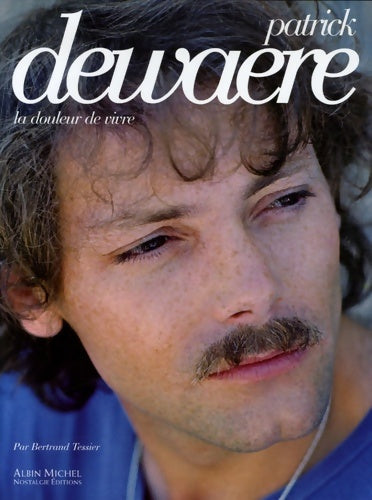 Livrenpoche : Patrick Dewaere : La douleur de vivre - Bertrand Tessier - Livre