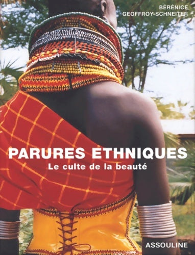 Livrenpoche : Parures Ethniques. Le culte de la beauté - Bérénice Geoffroy-Schneiter - Livre