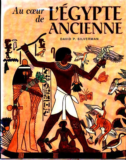 Livrenpoche : Au coeur de l'Égypte ancienne - David P. Silverman - Livre
