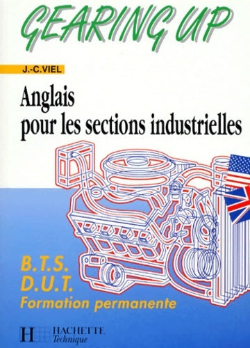 Livrenpoche : Gearing Up. Anglais Pour Les Sections Industrielles BTS Dut Formation Permanente - J-C Viel - Livre