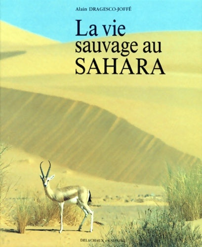 Livrenpoche : LA VIE SAUVAGE AU Sahara - Alain Dragesco-Joffé - Livre