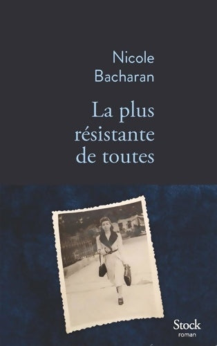 Livrenpoche : La plus résistante de toutes PRIX DE LA MAIRIE DU VIIIe : Prix de la Mairie du VIIIe - Nicole Bacharan - Livre