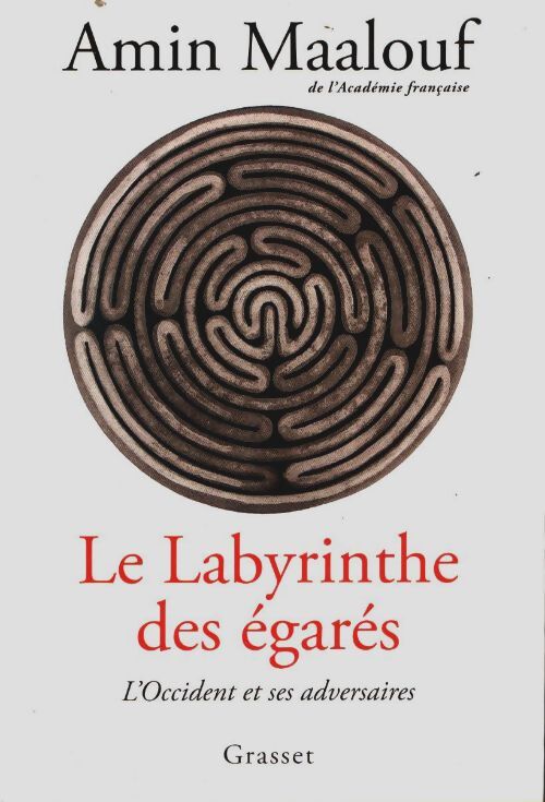 Livrenpoche : Le labyrinthe des égarés : L'occident et ses adversaires - Amin Maalouf - Livre