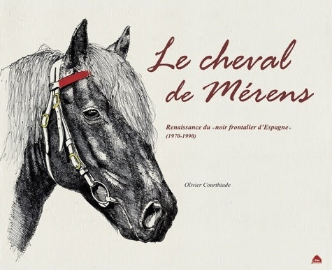Livrenpoche : Le cheval de Mérens : Renaissance du noir frontalier d'Espagne - Olivier Courthiade - Livre