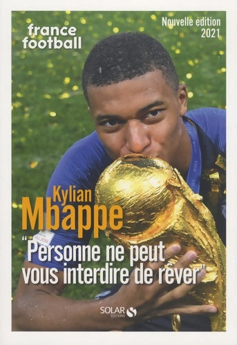 Livrenpoche : Mbappé : personne ne peut vous interdire de rêver - France Football - Livre