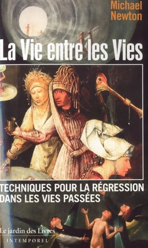 Livrenpoche : La vie entre les vies : Techniques pour la régression dans les vies passées - Michael Newton - Livre