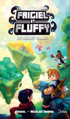 Livrenpoche : Frigiel et Fluffy Le Cycle des Farlands : Le Secret d'Oriel - Lecture roman jeunesse aventures Minecraft - Dès 8 ans - Frigiel - Livre