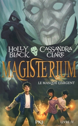 Livrenpoche : Magisterium Tome IV : Le Masque d'argent - Holly Black - Livre