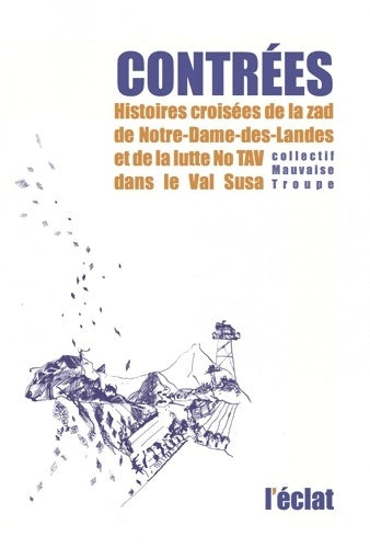 Livrenpoche : Contrées : Histoires croisées de la zad de Notre-Dame-des-Landes et de la lutte No TAV dans le Val Susa - Collectif Mauvaise Troupe - Livre