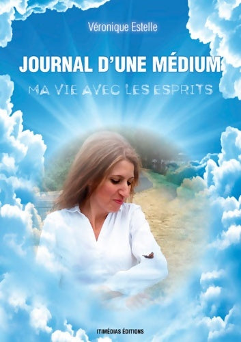 Livrenpoche : Journal d'une médium : Ma vie avec les esprits - Véronique Estelle - Livre