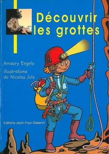 Livrenpoche : Découvrir les grottes - Amaury Engels - Livre