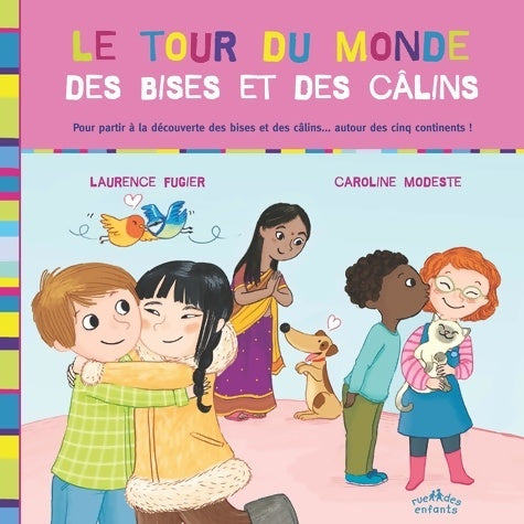 Livrenpoche : Le tour du monde des bises et des calins : Pour partir à la découverte des bises et des câlins.. Autour des cinq continent - Laurence Fugier - Livre