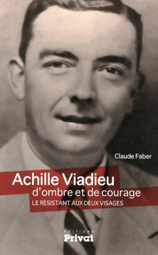 Livrenpoche : ACHILLE VIADIEU - D'OMBRE ET DE COURAGE - Claude Faber - Livre