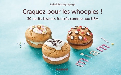 Livrenpoche : Craquez pour les whoopies ! : 30 petits biscuits fourrés comme aux USA - Isabel Brancq-Lepage - Livre
