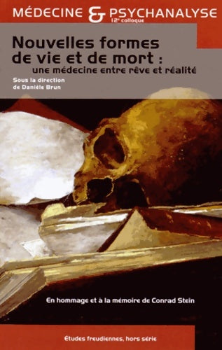 Livrenpoche : Nouvelles formes de vie et de mort : Une médecine entre rêve et réalité: 12e Colloque de Médecine et Psychanalyse - Danièle Brun - Livre
