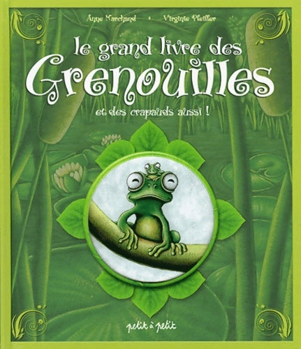 Livrenpoche : Le grand livre de Grenouilles et des crapauds aussi ! - Anne Marchand - Livre