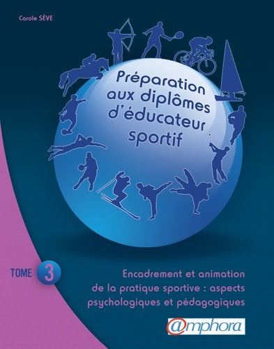Livrenpoche : Préparation aux diplômes d'éducateur sportif : Tome III Encadrement et animation à la pratique sportive : aspects psychologiques et pédagogiques - Carole Sève - Livre