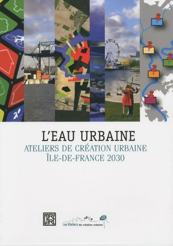 Livrenpoche : L'eau urbaine : Ateliers de création urbaine Ile-de-France 2030 - Mireille Ferri - Livre