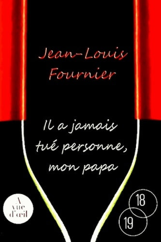 Livrenpoche : Il a jamais tué personne mon papa - Jean-Louis Fournier - Livre