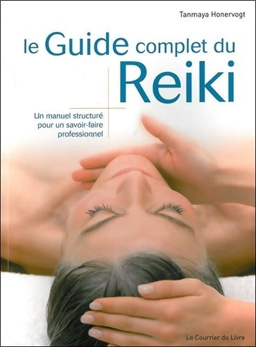 Livrenpoche : Le guide complet du Reiki - Tanmaya Honervogt - Livre