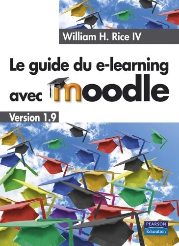 Livrenpoche : Le Guide du e-learning avec Moodle - William H. Rice IV - Livre