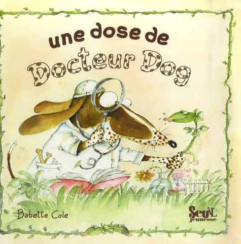 Livrenpoche : Une dose de Docteur Dog - Babette Cole - Livre