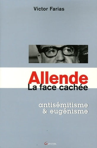 Livrenpoche : Allende. La face cachée - antisémitisme et eugénisme - Victor Farias - Livre