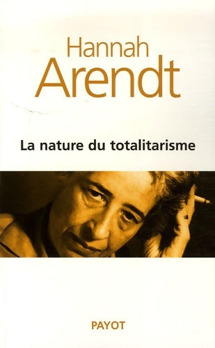 Livrenpoche : La nature du totalitarisme. - Hannah Arendt - Livre