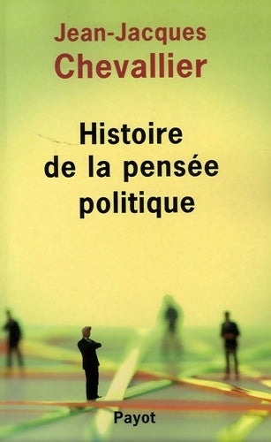 Livrenpoche : Histoire de la pensée politique - Jean-Jacques Chevallier - Livre