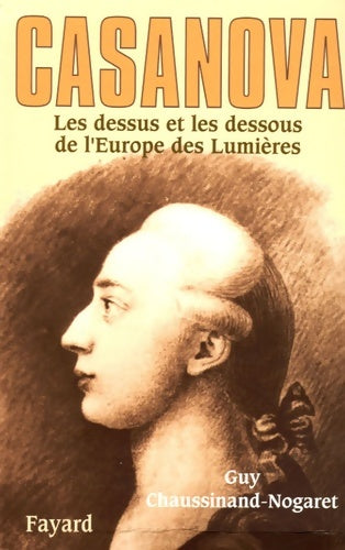 Livrenpoche : Casanova : Les dessus et les dessous de l'Europe des Lumières - Guy Chaussinand-Nogaret - Livre
