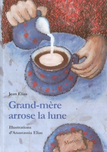 Livrenpoche : Grand-mère arrose la lune - Jean Elias - Livre