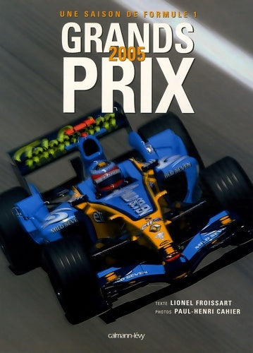 Livrenpoche : Grands Prix 2005 : Une saison de Formule 1 - Lionel Froissart - Livre