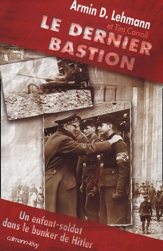 Livrenpoche : Le Dernier Bastion : Un enfant-soldat dans le bunker d'Hitler - Armin D. Lehmann - Livre
