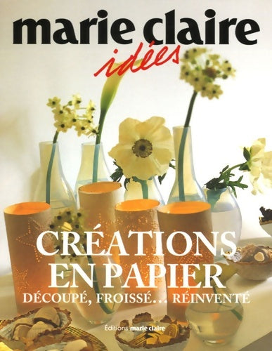 Livrenpoche : Créations en papier : Découpé froissé... Réinventé - Marie Claire - Livre