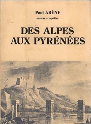 Livrenpoche : Des Alpes aux Pyrénées - Paul Arene, Albert Tournier - Livre