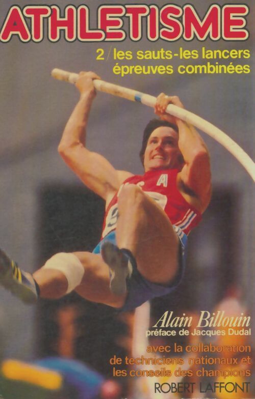 Livrenpoche : Athletisme Tome II : Les sauts, les lancers, épreuves combinées - Alain Billouin - Livre