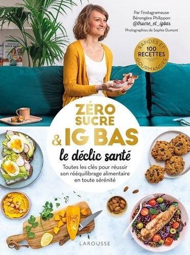 Livrenpoche : Zéro sucre & IG bas le déclic santé : Toutes les clés pour réussir son rééquilibrage alimentaire en toute sérénité - Bérengère Philippon - Livre