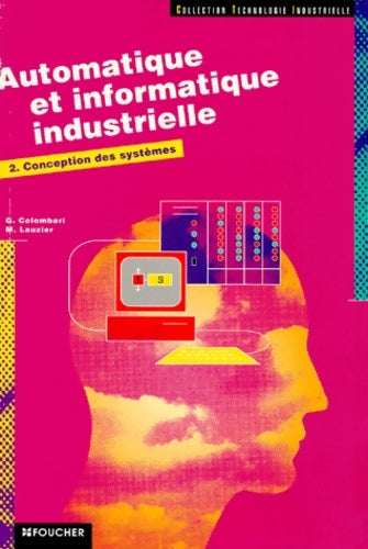 Livrenpoche : Automatique et informatique industrielle Tome II : Bac S - FC - ETS - Gérard Colombari - Livre