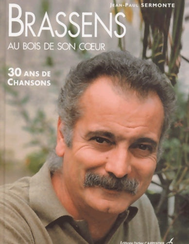 Livrenpoche : Brassens au bois de son coeur : 30 ans de chansons - Jean-Paul Sermonte - Livre