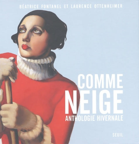 Livrenpoche : Comme neige : Anthologie hivernale - Béatrice Fontanel - Livre