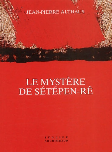 Livrenpoche : Le mystère de Sétépen-Rê - Jean-Pierre Althaus - Livre